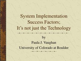 System Implementation Success Factors; It’s not just the Technology