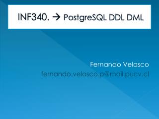 INF340.  PostgreSQL DDL DML