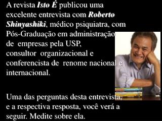 A segunda loucura é: Você tem de estar feliz todos os  dias.