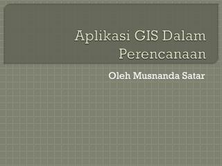 Aplikasi GIS Dalam Perencanaan