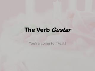 The Verb Gustar