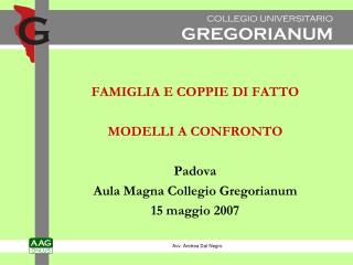 FAMIGLIA E COPPIE DI FATTO MODELLI A CONFRONTO Padova Aula Magna Collegio Gregorianum