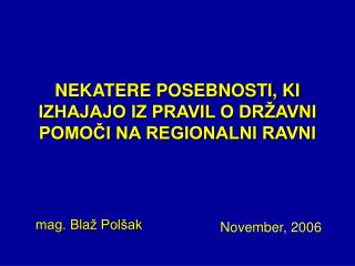 NEKATERE POSEBNOSTI, KI IZHAJAJO IZ PRAVIL O DRŽAVNI POMOČI NA REGIONALNI RAVNI