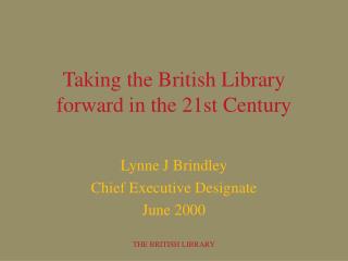 Taking the British Library forward in the 21st Century