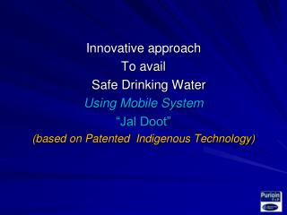 Innovative approach To avail Safe Drinking Water Using Mobile System “Jal Doot”