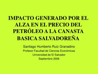 IMPACTO GENERADO POR EL ALZA EN EL PRECIO DEL PETRÓLEO A LA CANASTA BASICA SALVADOREÑA