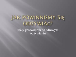 Jak powinniśmy się odżywiać?