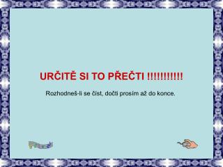 URČITĚ SI TO PŘEČTI !!!!!!!!!!! Rozhodneš-li se číst, dočti prosím až do konce.