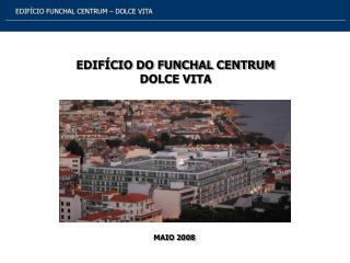 EDIFÍCIO DO FUNCHAL CENTRUM DOLCE VITA