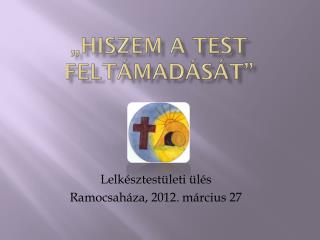 „Hiszem a test feltámadását”