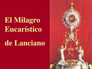 El Milagro Eucarístico de Lanciano