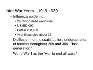Inter War Years—1919-1939 Influenza epidemic: 20 million dead worldwide US 550,000 Britain 228,000