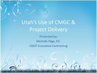 Utah’s Use of CMGC &amp; Project Delivery