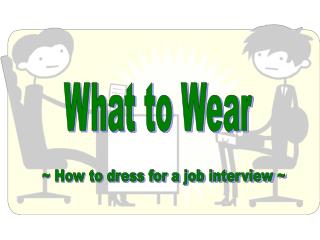~ How to dress for a job interview ~