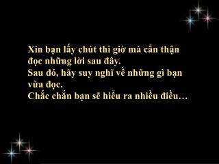 Xin bạn lấy chút thì giờ mà cẩn thận đọc những lời sau đây.