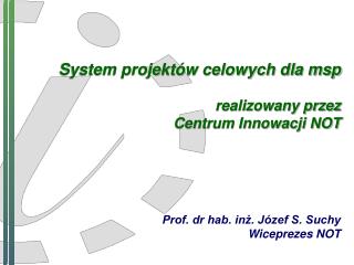 System projektów celowych dla msp realizowany przez Centrum Innowacji NOT