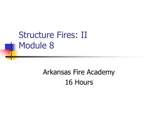 Structure Fires: II Module 8