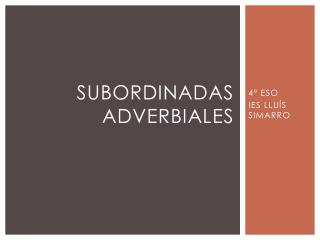 SUBORDINADAS ADVERBIALES