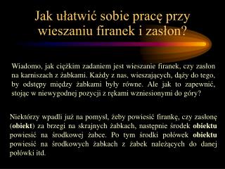 Jak ułatwić sobie pracę przy wieszaniu firanek i zasłon?