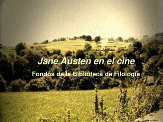 Jane Austen en el cine Fondos de la Biblioteca de Filología