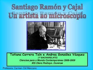 Santiago Ramón y Cajal Un artista ao microscopio