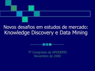 Novos desafios em estudos de mercado: Knowledge Discovery e Data Mining