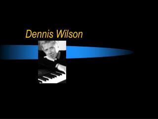 Dennis Wilson