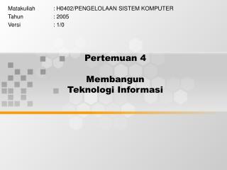 Pertemuan 4 Membangun Teknologi Informasi