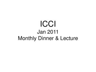 ICCI Jan 2011 Monthly Dinner &amp; Lecture
