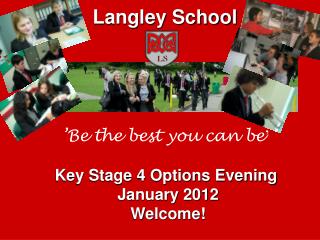 ’Be the best you can be ’ Key Stage 4 Options Evening January 2012 Welcome!