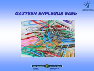 GAZTEEN ENPLEGUA EAEn