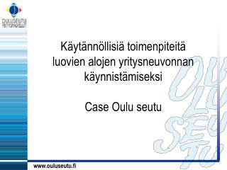 Käytännöllisiä toimenpiteitä luovien alojen yritysneuvonnan käynnistämiseksi Case Oulu seutu