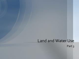 Land and Water Use