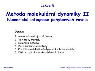 Lekce 8 Metoda molekulární dynamiky II Numerick á integrace pohybových rovnic