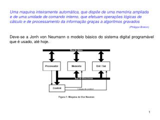Deve-se a Jonh von Neumann o modelo básico do sistema digital programável que é usado, até hoje.