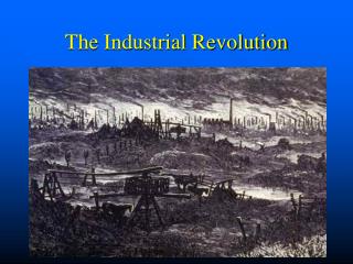 The Industrial Revolution