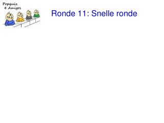 Ronde 11: Snelle ronde