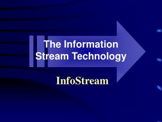 The Information Stream Technology InfoStream