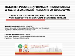 THE POLISH CADASTRE AND SPATIAL INFORMATION WITH RESPECT TO THE NATURAL DISASTERS THREATS
