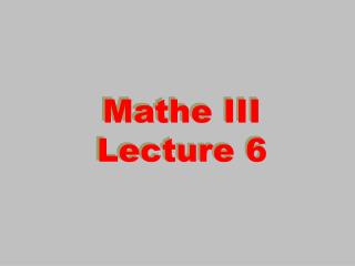 Mathe III Lecture 6