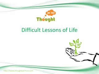 Difficult Lessons of Life