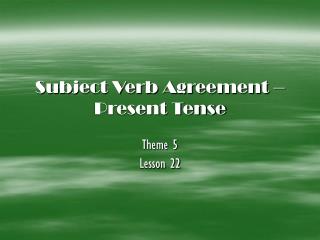 Subject Verb Agreement – Present Tense