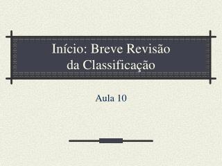 Início: Breve Revisão da Classificação