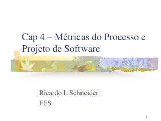 Cap 4 – Métricas do Processo e Projeto de Software