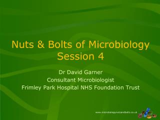 Nuts &amp; Bolts of Microbiology Session 4