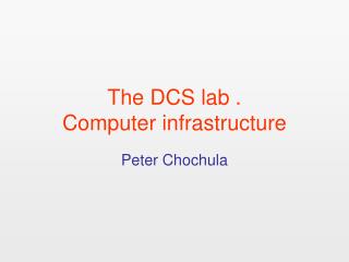 The DCS lab . Computer infrastructure