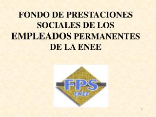 FONDO DE PRESTACIONES SOCIALES DE LOS EMPLEADOS PERMANENTES DE LA ENEE