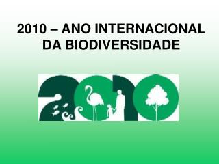 2010 – ANO INTERNACIONAL DA BIODIVERSIDADE
