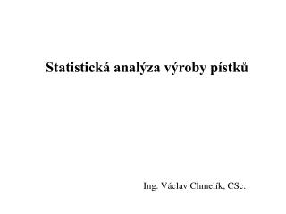 Statistická analýza výroby pístků