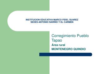 INSTITUCION EDUCATIVA MARCO FIDEL SUAREZ SEDES ANTONIO NARIÑO Y EL CARMEN